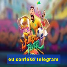 eu confeso telegram